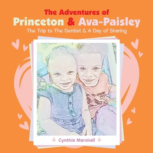 The Adventures of Princeton & Ava-Paisley: The Trip to the Dentist & a Day of Sharing - Paperback