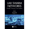 Uav Swarm Networks: Models, Protocols, and Systems - Paperback