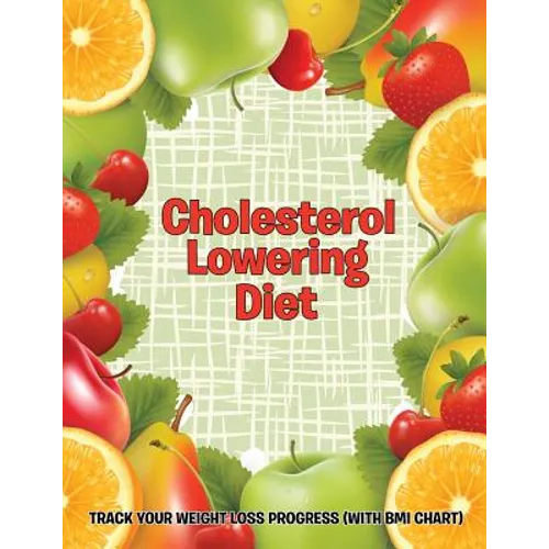 Cholesterol Lowering Diet: Track Your Weight Loss Progress (with BMI Chart) - Paperback