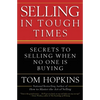 Selling in Tough Times: Secrets to Selling When No One Is Buying - Paperback