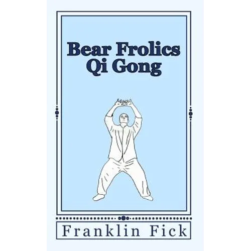 Bear Frolics Qi Gong - Paperback