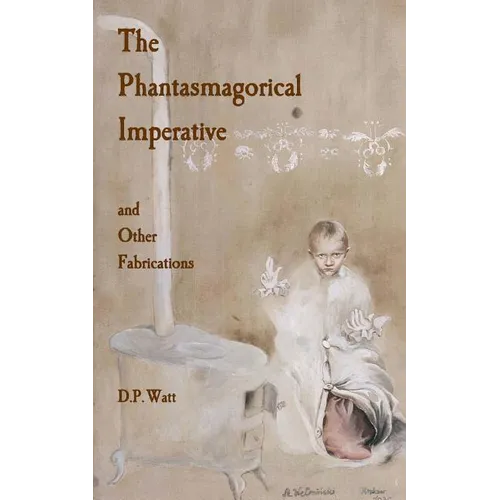 The Phantasmagorical Imperative: and Other Fabrications - Paperback