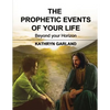 The Prophetic Events of Your Life: Beyond Your Horizon - Hardcover