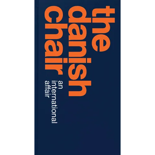 The Danish Chair: An International Affair - Hardcover