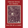 Collected Stories for Children - 17 short stories - Dick and the Beanstalk, The Dutch Cheese, A Penny a Day, The Scarecrow, The Three Sleeping Boys of - Hardcover