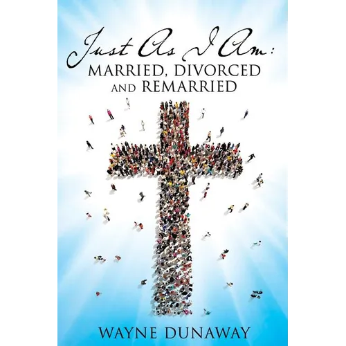 Just as I Am: Married, Divorced and Remarried - Paperback