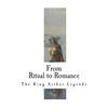 From Ritual to Romance: The Roots of the King Arthur Legends - Paperback