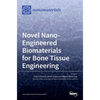 Novel Nano-Engineered Biomaterials for Bone Tissue Engineering - Hardcover
