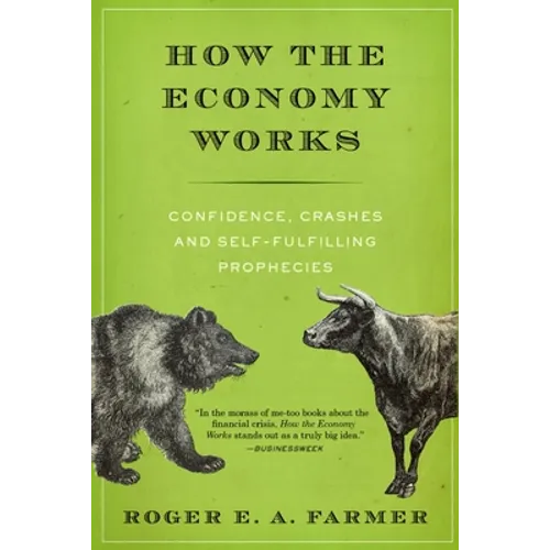 How the Economy Works: Confidence, Crashes and Self-Fulfilling Prophecies - Paperback