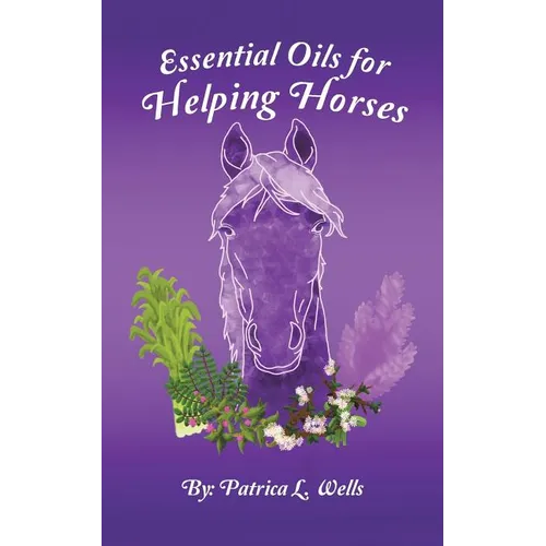 Essential Oils for Helping Horses - Paperback
