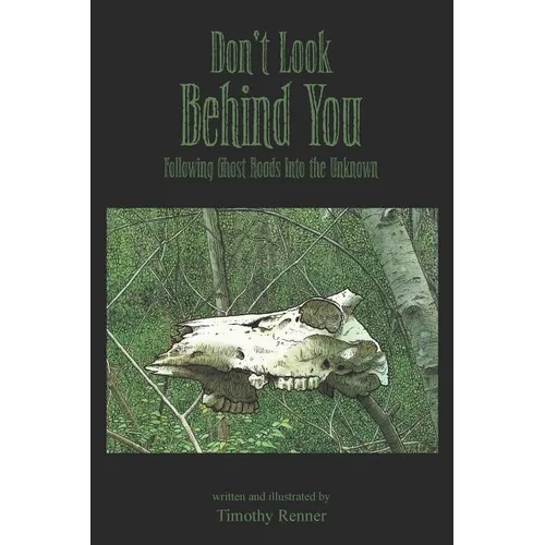 Don't Look Behind You: Following Ghost Roads Into the Unknown - Paperback