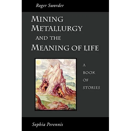 Mining, Metallurgy and the Meaning of Life - Paperback