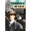 The Wobblies in Their Heyday: The Rise and Destruction of the Industrial Workers of the World During the World War I Era - Hardcover