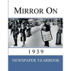 Mirror On 1939: Newspaper Yearbook containing 120 front pages from 1939 - Unique birthday gift / present idea. - Paperback