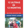 12 Ultras in 12 Months: Or, My God, I am so very tired. - Paperback