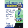 Food, Freedom, and Finish Lines!: How to Lose the Weight and Win Back Your Life - Paperback