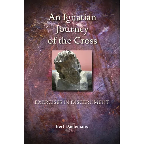 Ignatian Journey of the Cross: Exercises in Discernment - Paperback