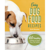 Easy Dog Food Recipes: 60 Healthy Dishes to Feed Your Pet Safely - Paperback