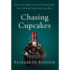 Chasing Cupcakes: How One Broke, Fat Girl Transformed Her Life (and How You Can, Too) - Hardcover