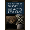 The Future of Gospels and Acts Research - Paperback