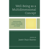 Well-Being as a Multidimensional Concept: Understanding Connections Among Culture, Community, and Health - Paperback