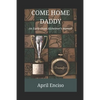 Come Home, Daddy: An Early-Onset Alzheimer's Memoir - Paperback
