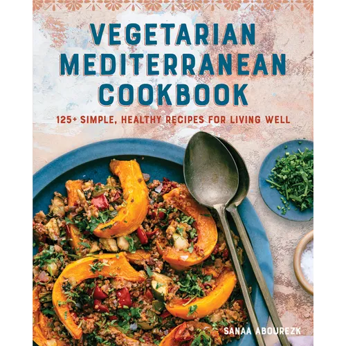 Vegetarian Mediterranean Cookbook: 125+ Simple, Healthy Recipes for Living Well - Paperback