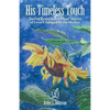 His Timeless Touch: Twelve Remarkable Short Stories of Lives Changed by the Healer. - Paperback