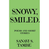 Snowy, Smiled....: Poems and Short stories - Paperback
