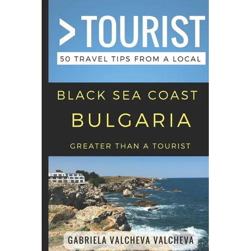 Greater Than a Tourist- Black Sea Coast Bulgaria: 50 Travel Tips from a Local - Paperback