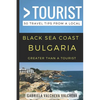 Greater Than a Tourist- Black Sea Coast Bulgaria: 50 Travel Tips from a Local - Paperback