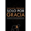 Solo Por Gracia: ¡Cómo Me Asombra La Gracia de Dios! - Paperback