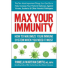 Max Your Immunity: How to Maximize Your Immune System When You Need It Most - Paperback