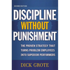 A Discipline Without Punishment: The Proven Strategy That Turns Problem Employees into Superior Performers - Paperback