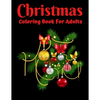Christmas Coloring Book For Adults: New and Expanded Editions, Ornaments, Christmas Trees, Wreaths, and More! - Paperback