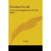 Freedom For All: A Practical Application Of The Bible - Paperback