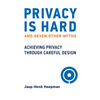 Privacy Is Hard and Seven Other Myths: Achieving Privacy Through Careful Design - Hardcover