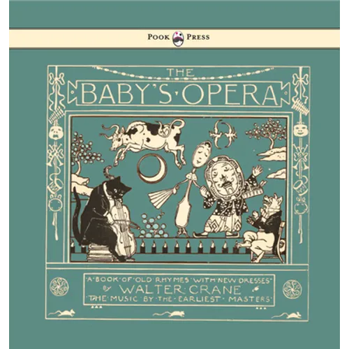The Baby's Opera - A Book of Old Rhymes with New Dresses - Illustrated by Walter Crane - Paperback