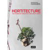 Hortitecture: The Power of Architecture and Plants - Paperback