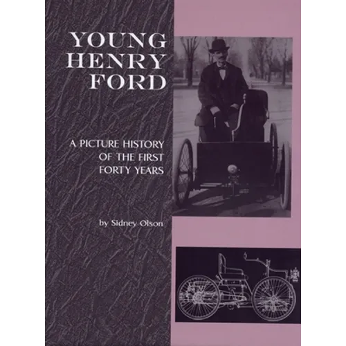 Young Henry Ford: A Picture History of the First Forty Years - Paperback