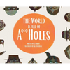 The World is Full of A**Holes - Hardcover
