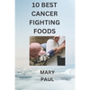 10 best cancer fighting foods - Paperback