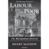 Labour and the Poor Volume I: The Metropolitan Districts - Paperback