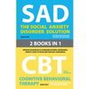 The Social Anxiety Disorder Solution and Cognitive Behavioral Therapy: 2 Books in 1: Retrain your brain to overcome shyness, depression, anxiety and p - Paperback
