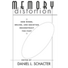 Memory Distortion: How Minds, Brains, and Societies Reconstruct the Past - Paperback