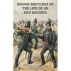 ROUGH SKETCHES OF THE LIFE OF AN OLD SOLDIER Lieutenant-Colonel Jonathan Leach - Paperback