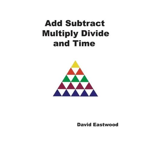 Add Subtract Multiply Divide and Time - Paperback