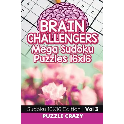 Brain Challengers Mega Sudoku Puzzles 16x16 Vol 3: Sudoku 16X16 Edition - Paperback