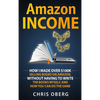 Amazon Income: How I Made Over $100K Selling Books On Amazon, Without Having To Write The Books Myself, And How You Can Do The Same - Hardcover