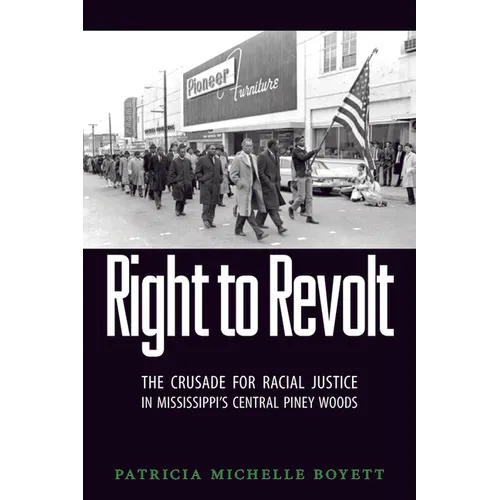 Right to Revolt: The Crusade for Racial Justice in Mississippi's Central Piney Woods - Paperback